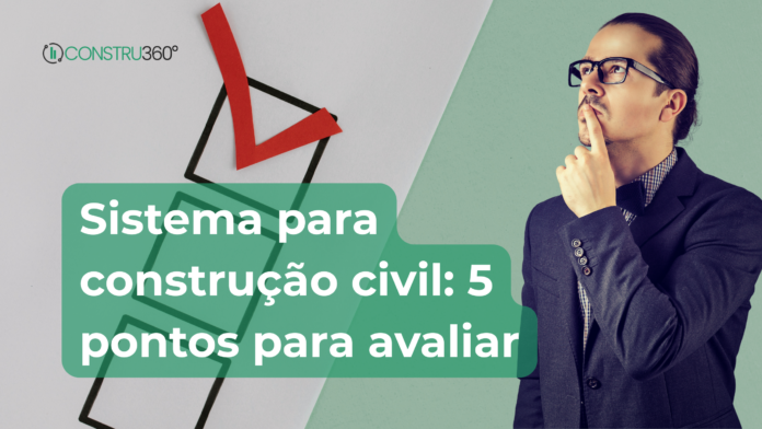Sistema para construtoras: 5 pontos essenciais para escolher o melhor software de gestão para construção civil
